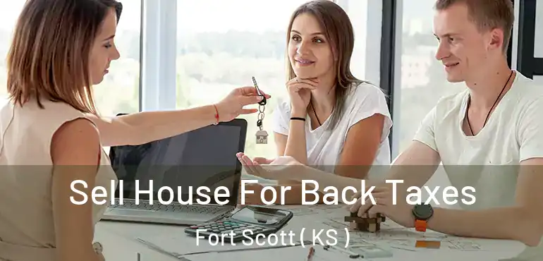  Sell House For Back Taxes Fort Scott ( KS )