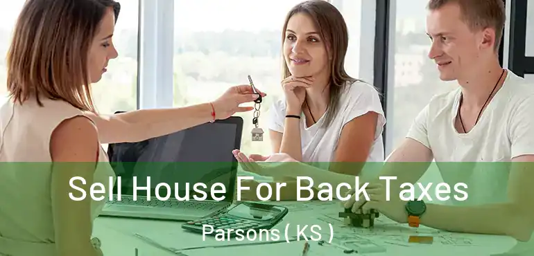  Sell House For Back Taxes Parsons ( KS )