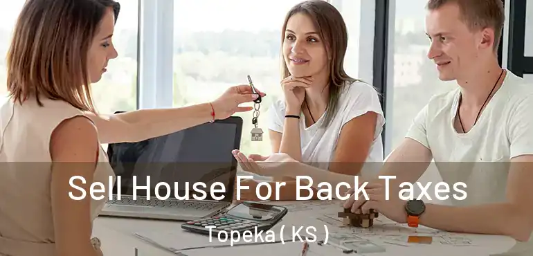  Sell House For Back Taxes Topeka ( KS )