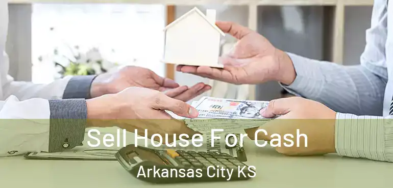  Sell House For Cash Arkansas City KS