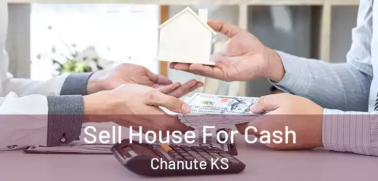  Sell House For Cash Chanute KS