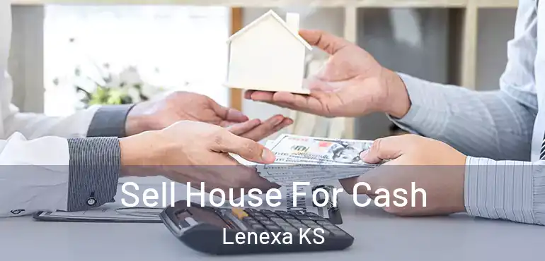  Sell House For Cash Lenexa KS