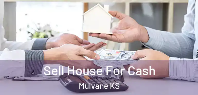  Sell House For Cash Mulvane KS