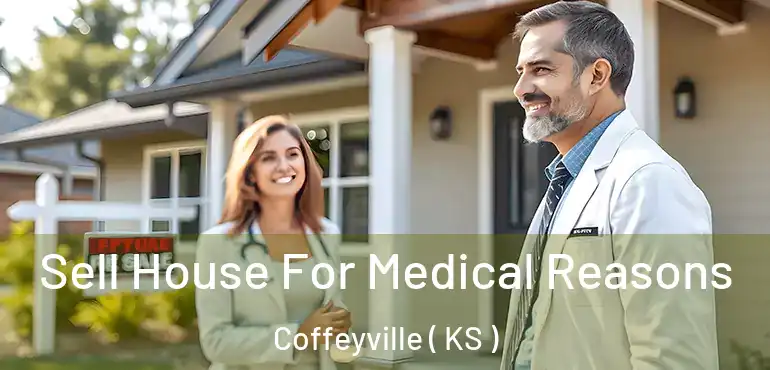  Sell House For Medical Reasons Coffeyville ( KS )