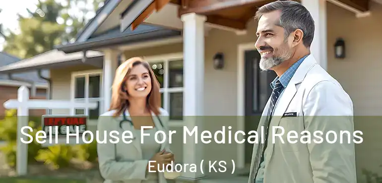  Sell House For Medical Reasons Eudora ( KS )