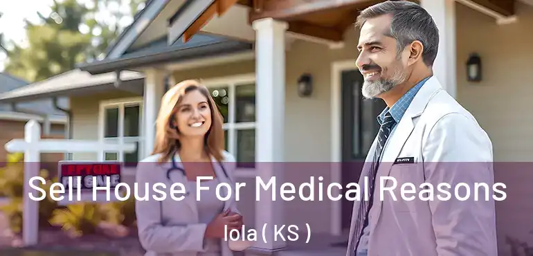  Sell House For Medical Reasons Iola ( KS )