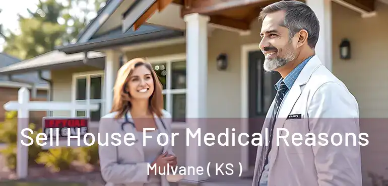  Sell House For Medical Reasons Mulvane ( KS )