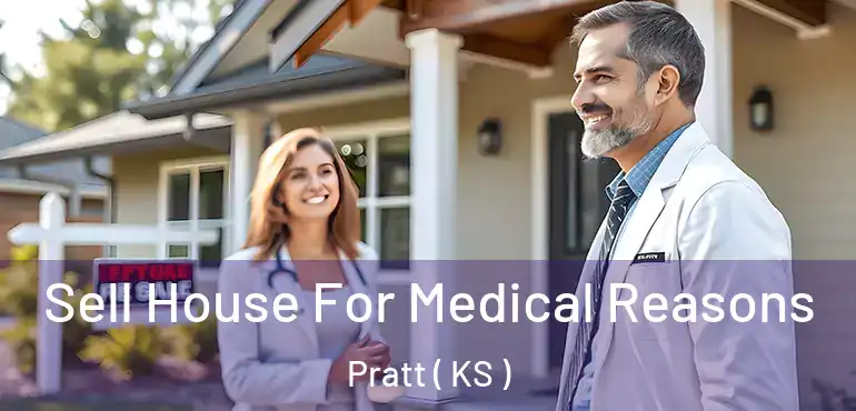  Sell House For Medical Reasons Pratt ( KS )