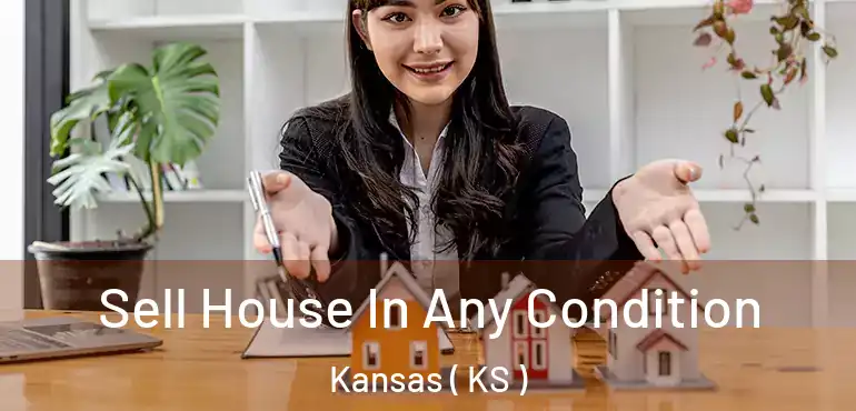  Sell House In Any Condition Kansas ( KS )