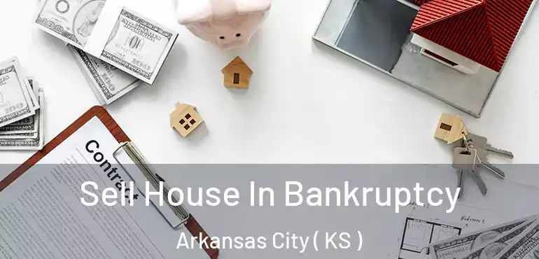  Sell House In Bankruptcy Arkansas City ( KS )