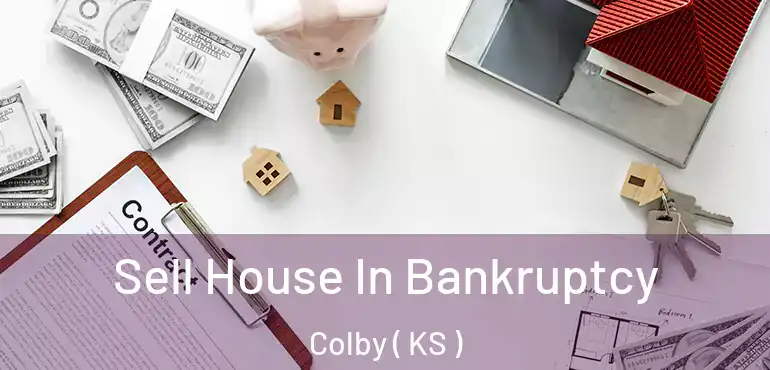  Sell House In Bankruptcy Colby ( KS )