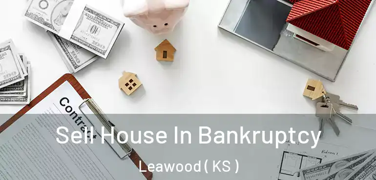  Sell House In Bankruptcy Leawood ( KS )
