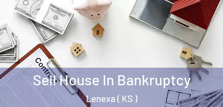  Sell House In Bankruptcy Lenexa ( KS )