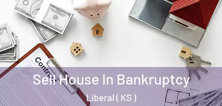  Sell House In Bankruptcy Liberal ( KS )