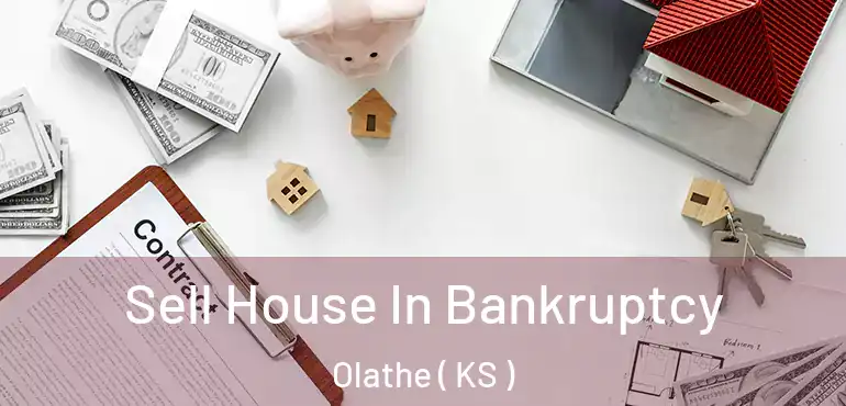  Sell House In Bankruptcy Olathe ( KS )