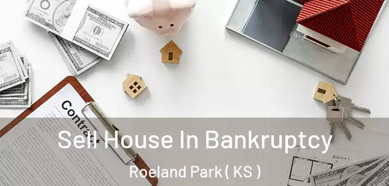  Sell House In Bankruptcy Roeland Park ( KS )