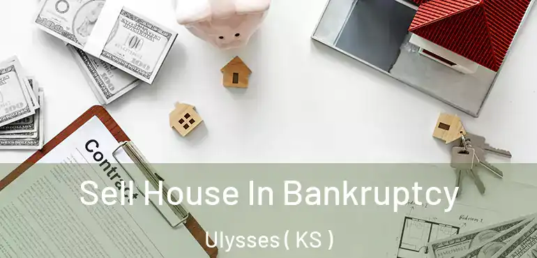  Sell House In Bankruptcy Ulysses ( KS )