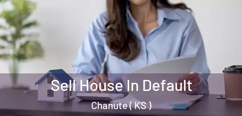  Sell House In Default Chanute ( KS )