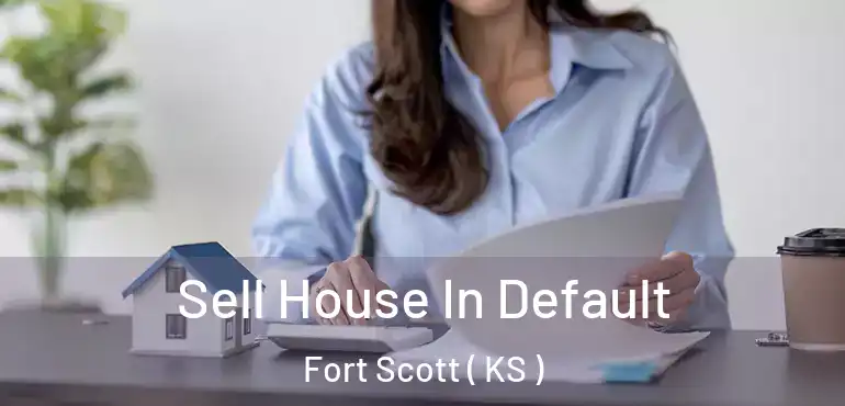  Sell House In Default Fort Scott ( KS )