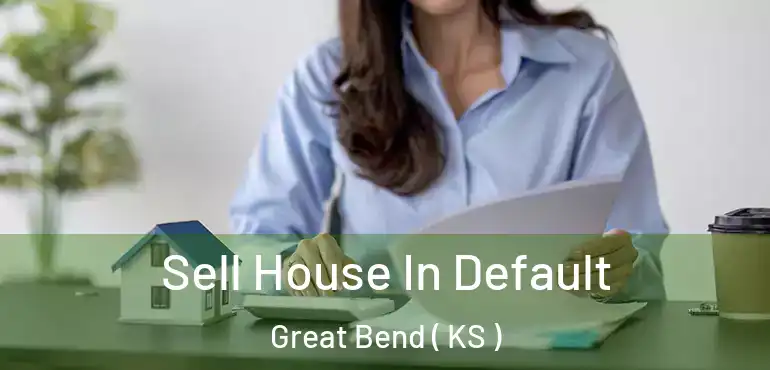  Sell House In Default Great Bend ( KS )