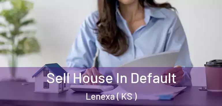  Sell House In Default Lenexa ( KS )