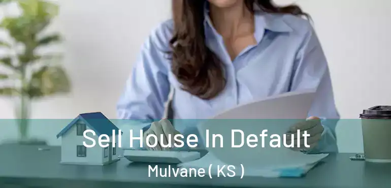  Sell House In Default Mulvane ( KS )