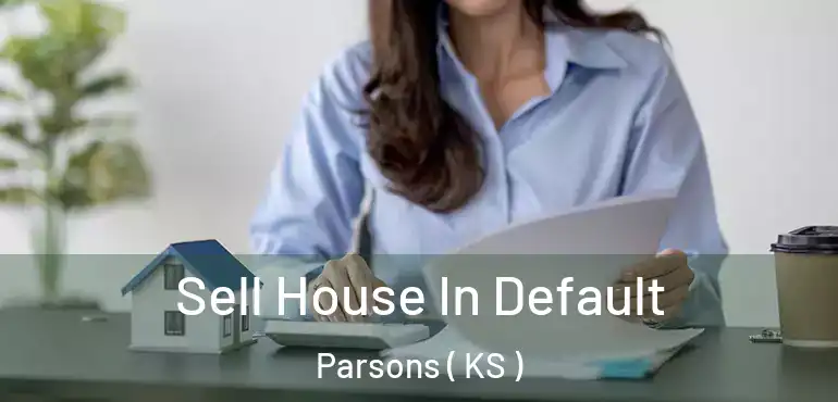  Sell House In Default Parsons ( KS )