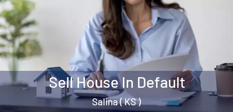  Sell House In Default Salina ( KS )