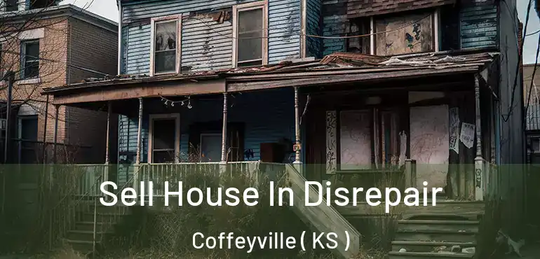  Sell House In Disrepair Coffeyville ( KS )