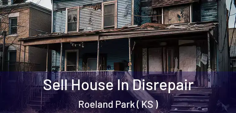  Sell House In Disrepair Roeland Park ( KS )
