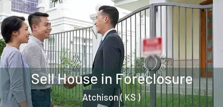  Sell House in Foreclosure Atchison ( KS )