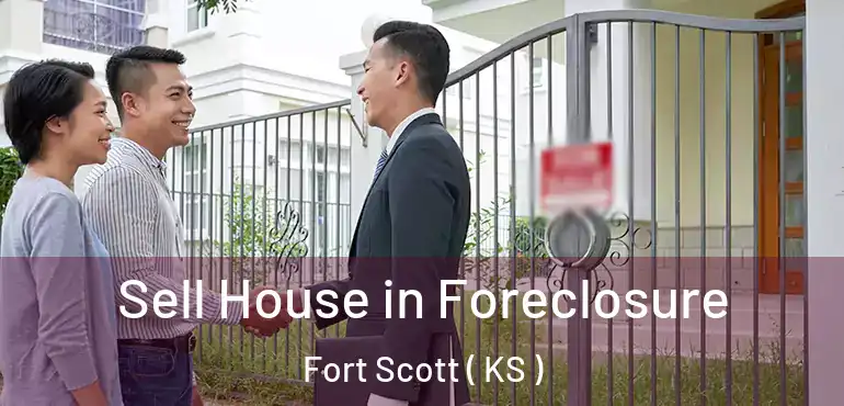  Sell House in Foreclosure Fort Scott ( KS )