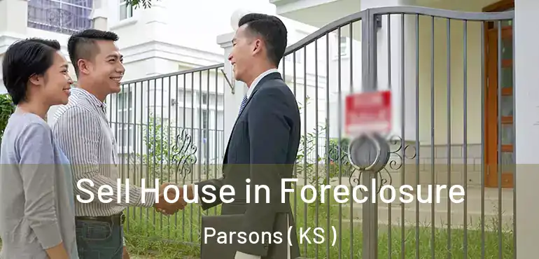  Sell House in Foreclosure Parsons ( KS )