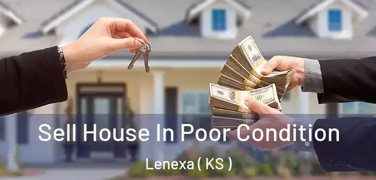  Sell House In Poor Condition Lenexa ( KS )