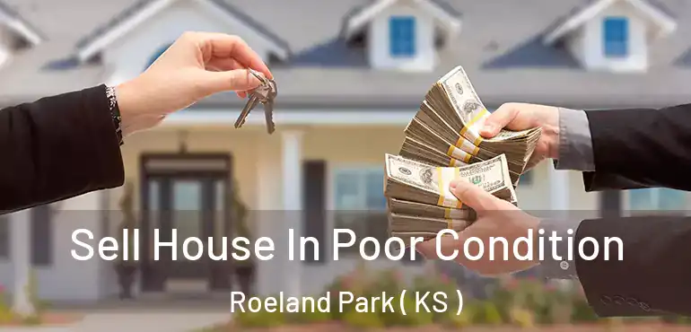 Sell House In Poor Condition Roeland Park ( KS )