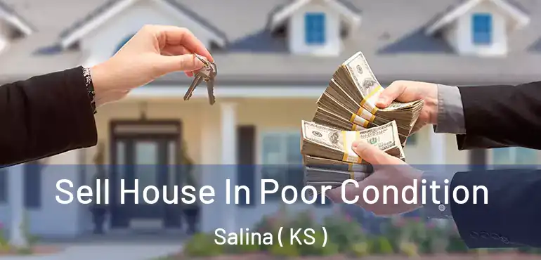  Sell House In Poor Condition Salina ( KS )