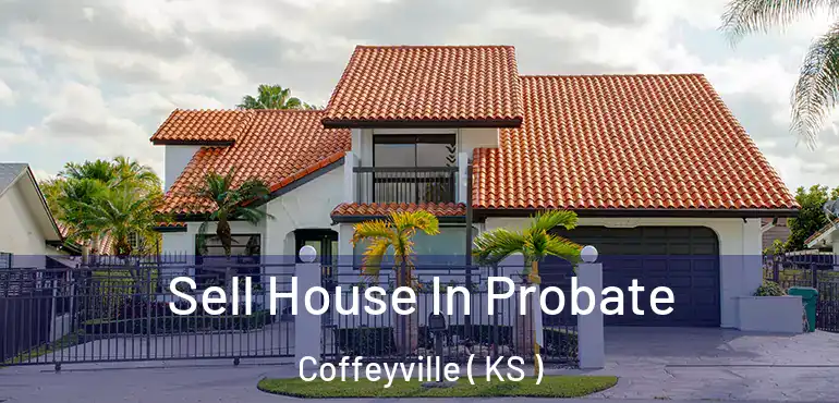  Sell House In Probate Coffeyville ( KS )