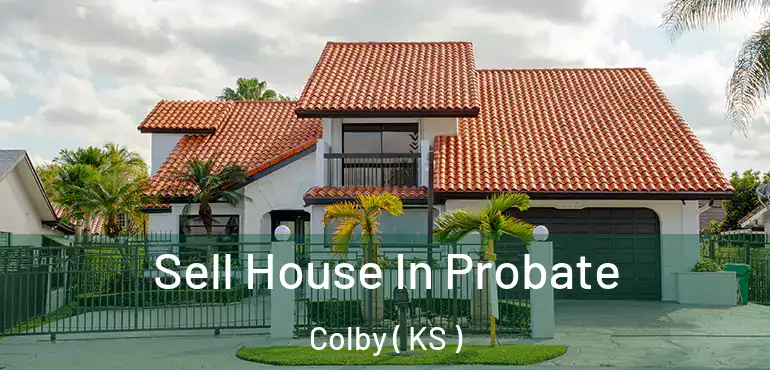  Sell House In Probate Colby ( KS )