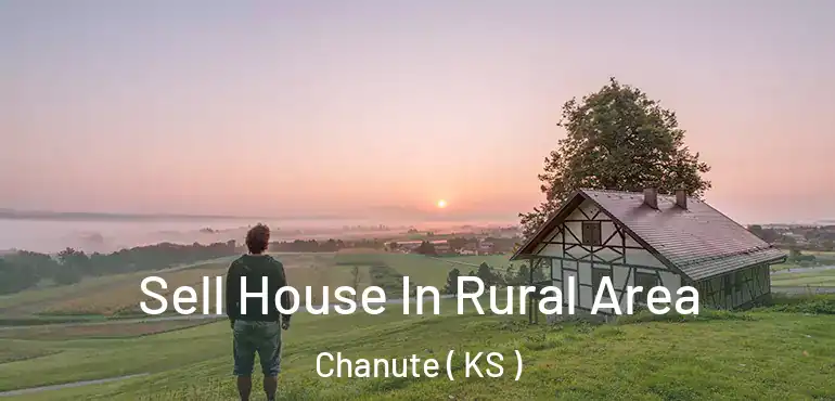 Sell House In Rural Area Chanute ( KS )