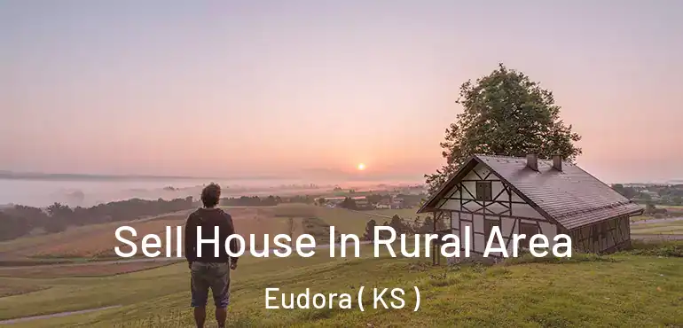  Sell House In Rural Area Eudora ( KS )