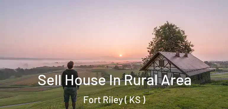  Sell House In Rural Area Fort Riley ( KS )