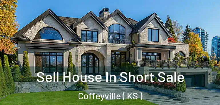  Sell House In Short Sale Coffeyville ( KS )