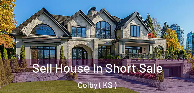  Sell House In Short Sale Colby ( KS )