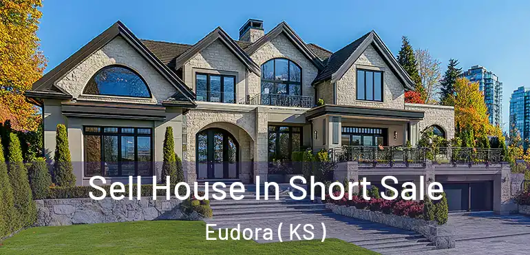  Sell House In Short Sale Eudora ( KS )