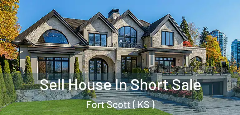  Sell House In Short Sale Fort Scott ( KS )