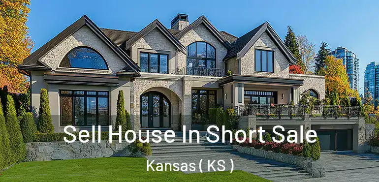  Sell House In Short Sale Kansas ( KS )