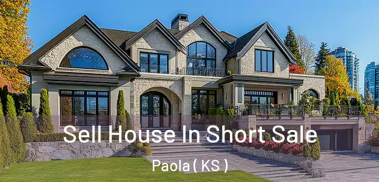  Sell House In Short Sale Paola ( KS )