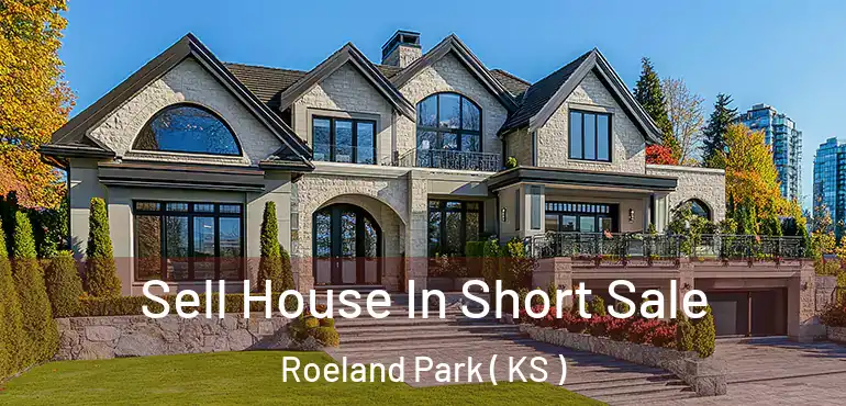  Sell House In Short Sale Roeland Park ( KS )