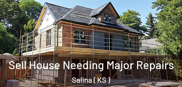  Sell House Needing Major Repairs Salina ( KS )
