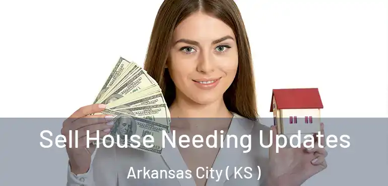  Sell House Needing Updates Arkansas City ( KS )